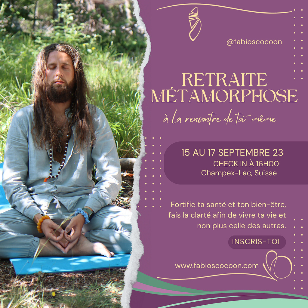 Retraite Métamorphose, fortifie ta santé et ton bien-être, fais la clarté afin de vivre ta vie et non plus celles des autres